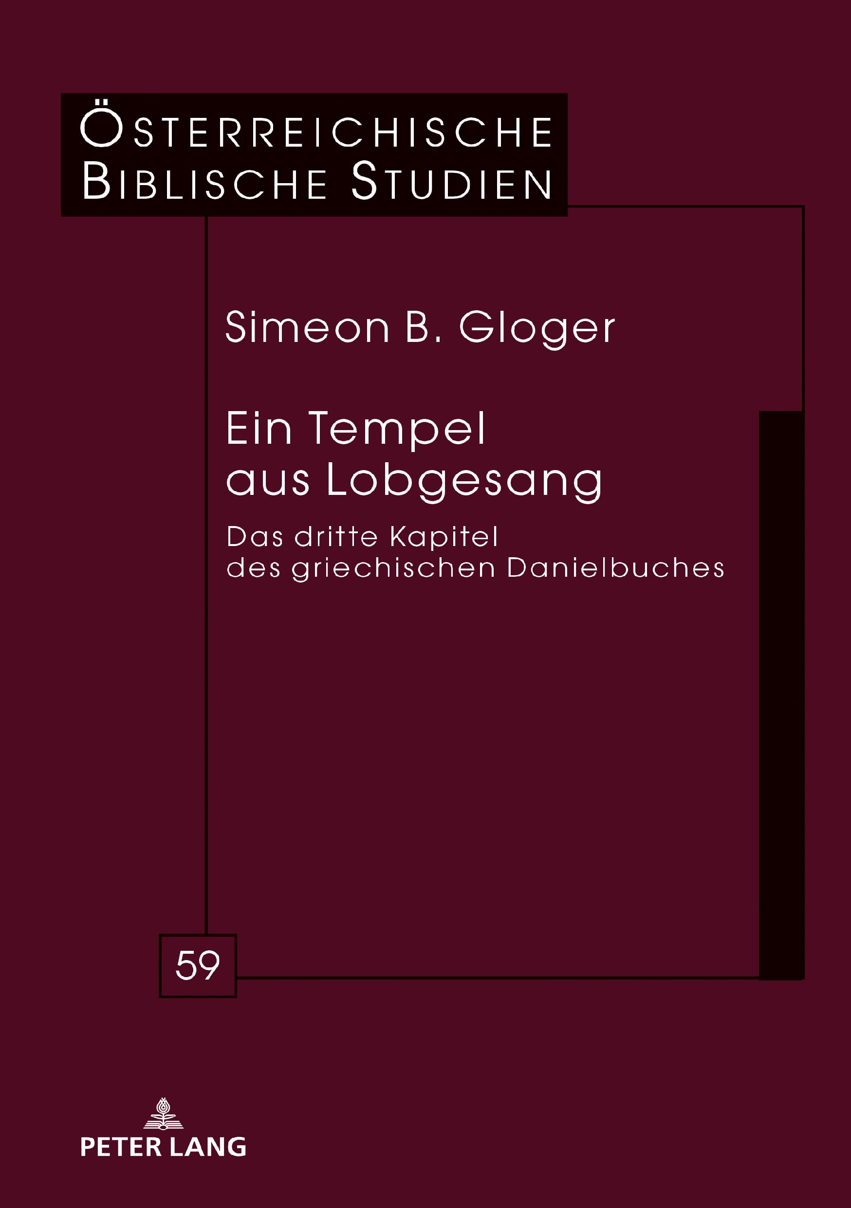 Ein Tempel aus Lobgesang: Das dritte Kapitel des griechischen Danielbuches (Österreichische Biblische Studien, Band 59)