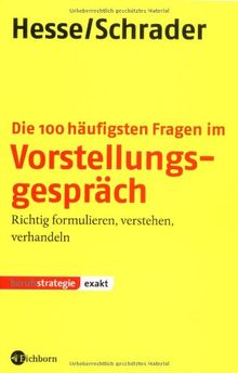 Die 100 häufigsten Fragen im Vorstellungsgespräch: Richtig formulieren, verstehen, verhandeln