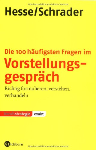 Die 100 häufigsten Fragen im Vorstellungsgespräch: Richtig formulieren