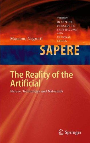 The Reality of the Artificial: Nature, Technology and Naturoids (Studies in Applied Philosophy, Epistemology and Rational Ethics)