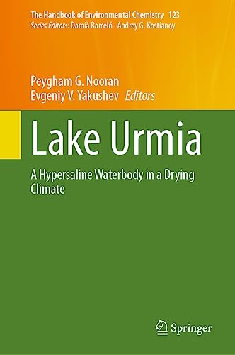Lake Urmia: A Hypersaline Waterbody in a Drying Climate (The Handbook of Environmental Chemistry, 123, Band 123)