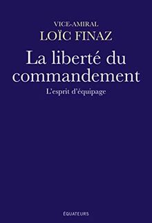 La liberté du commandement : l'esprit d'équipage