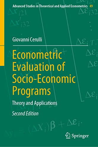 Econometric Evaluation of Socio-Economic Programs: Theory and Applications (Advanced Studies in Theoretical and Applied Econometrics, 49, Band 49)