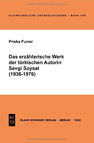 Das erzählerische Werk der türkischen Autorin Sevgi Soysal (1936-1976) (Islamkundliche Untersuchungen)
