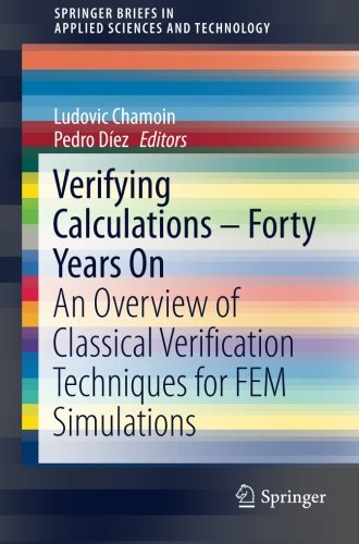 Verifying Calculations - Forty Years On: An Overview of Classical Verification Techniques for FEM Simulations (SpringerBriefs in Applied Sciences and Technology)