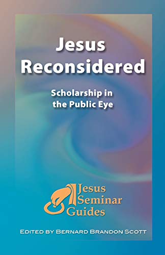 Jesus Reconsidered: Scholarship in the Public Eye (Jesus Seminar Guides, Band 1)