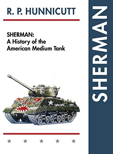 Hunnicutt, R. P. Sherman, A History Of The American Medium Tank