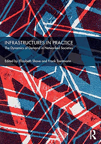 Infrastructures in Practice: The Dynamics of Demand in Networked Societies
