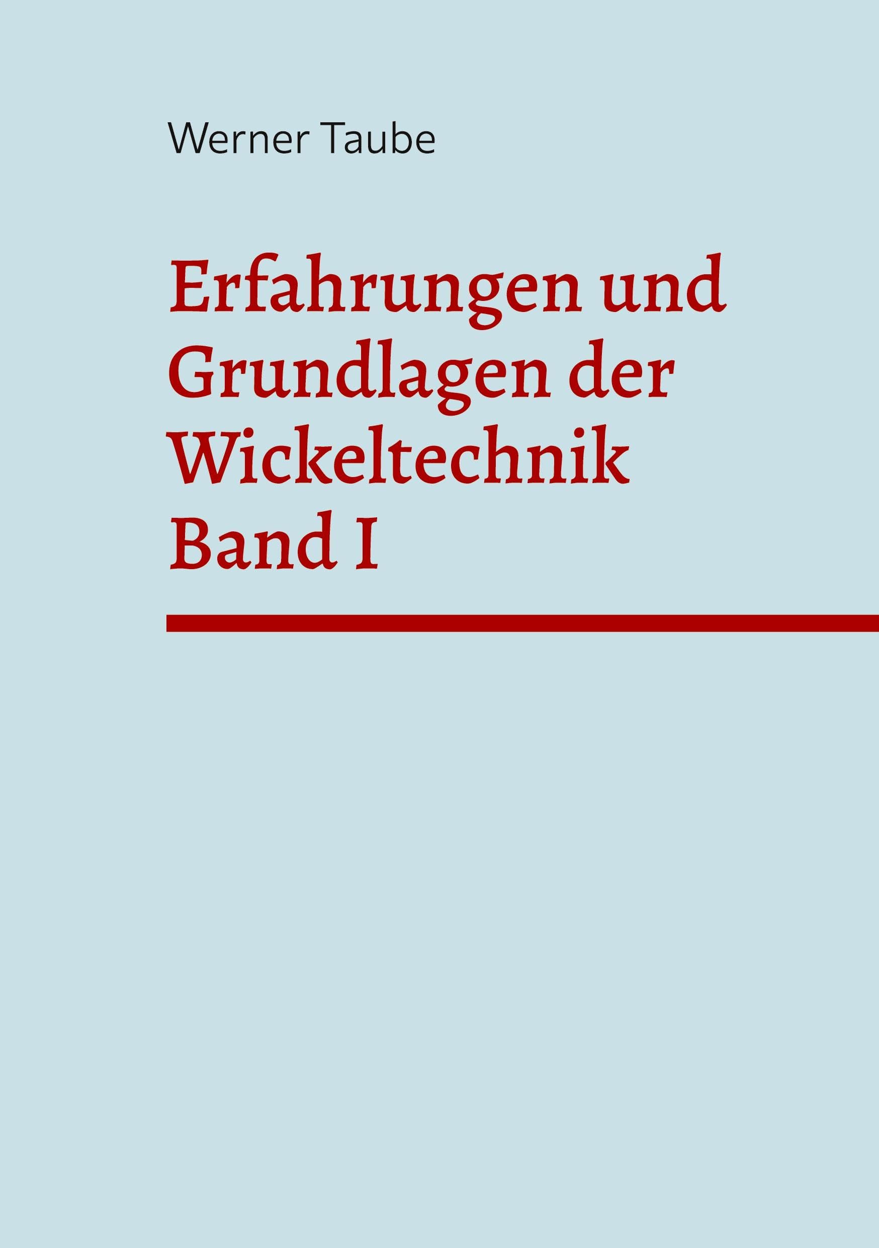 Erfahrungen und Grundlagen der Wickeltechnik Band I: Theoretische Übelegungen zum zentralen Wickeln