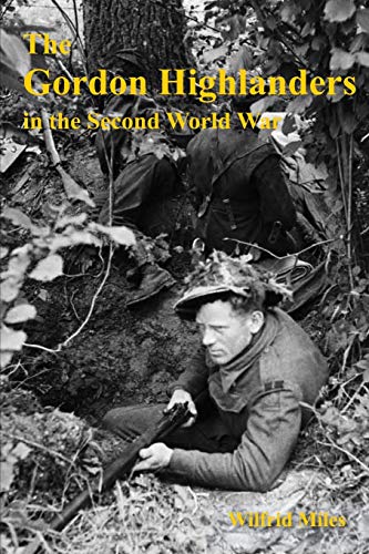 Wilfrid Miles The Gordon Highlanders 1919-1945