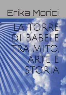 LA TORRE DI BABELE TRA MITO, ARTE E STORIA