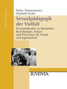 Sexualpädagogik der Vielfalt: Praxismethoden zu Identitäten, Beziehungen, Körper und Prävention für Schule und Jugendarbeit (Edition Sozial)