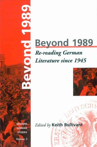 Beyond 1989: Re-Reading German Literature Since 1945 (Modern German Studies)