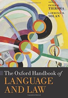 The Oxford Handbook of Language and Law (Oxford Handbooks) (Oxford Handbooks in Linguistics)