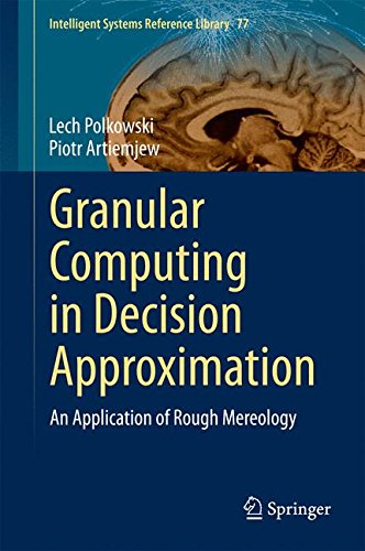 Granular Computing in Decision Approximation: An Application of Rough Mereology (Intelligent Systems Reference Library)