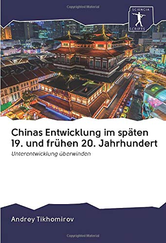 Chinas Entwicklung im späten 19. und frühen 20. Jahrhundert: Unterentwicklung überwinden