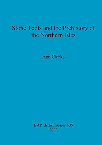 Stone Tools and the Prehistory of the Northern Isles (BAR British)