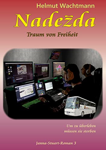 Nadezda - Traum von Freiheit: Um zu überleben müssen sie sterben (Ein Janna Stuart Roman, Band 3)