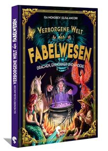 Verborgene Welt der Fabelwesen: Drachen, Einhörner und andere (Verborgene Welten)