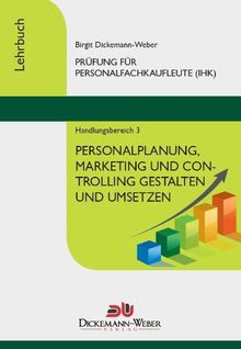 Personalfachkaufleute - Lehrbuch Handlungsbereich 3: Personalplanung, -marketing und -controlling gestalten und umsetzen