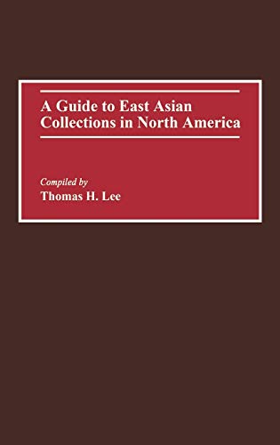 A Guide to East Asian Collections in North America (Bibliographies & Indexes in World History, Band 25)
