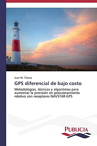 GPS diferencial de bajo costo: Metodologías, técnicas y algoritmos para aumentar la precisión en posicionamiento relativo con receptores NAVSTAR-GPS