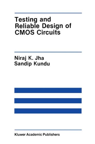 Testing and Reliable Design of CMOS Circuits (The Springer International Series in Engineering and Computer Science)