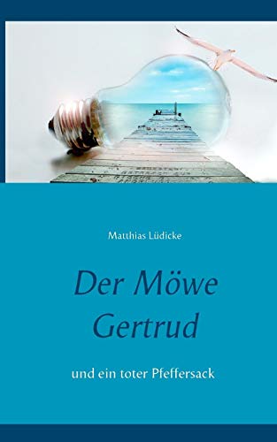 Der Möwe Gertrud: und ein toter Pfeffersack