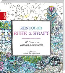 Zencolor: Ruhe & Kraft: 100 Bilder zum Ausmalen & Entspannen