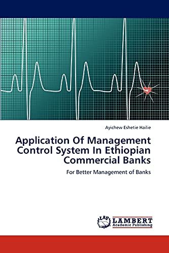 Application Of Management Control System In Ethiopian Commercial Banks: For Better Management of Banks