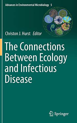 The Connections Between Ecology and Infectious Disease (Advances in Environmental Microbiology, Band 5)