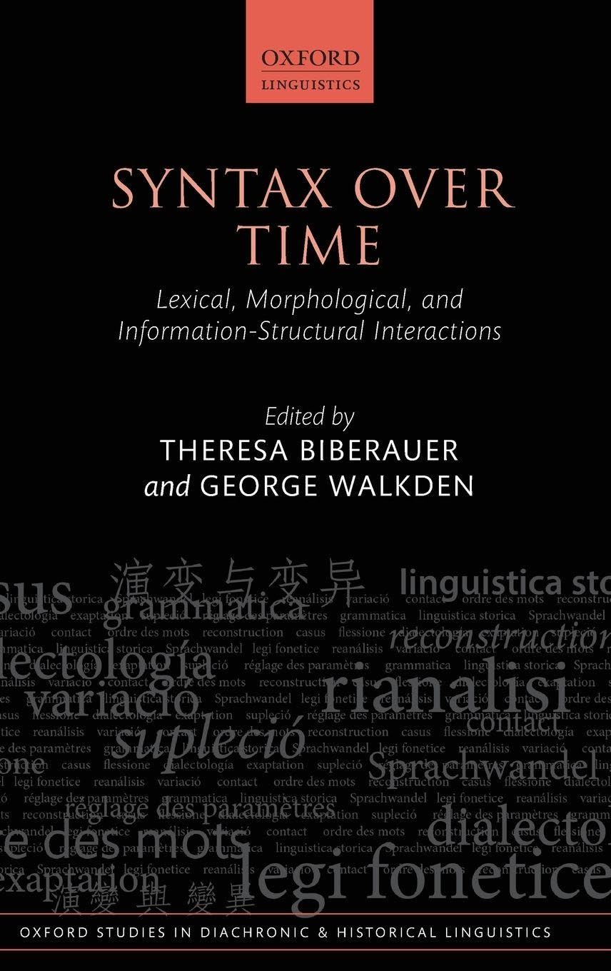 SYNTAX OVER TIME OSDHL 15 C: Lexical, Morphological, and Information-Structural Interactions (Oxford Studies in Diachronic and Historical Linguistics, Band 15)