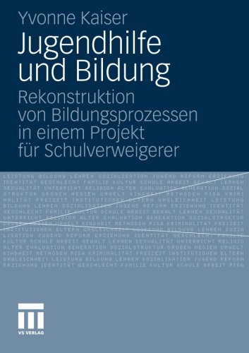 Jugendhilfe und Bildung: Rekonstruktion von Bildungsprozessen in Einem Projekt für Schulverweigerer