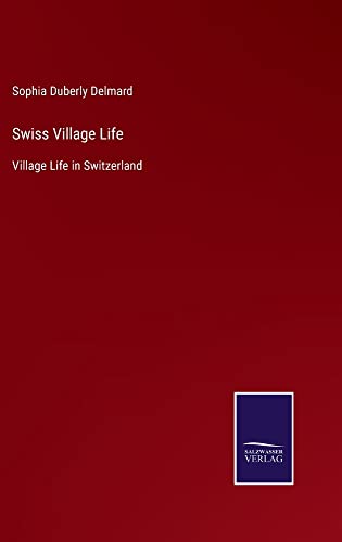 Swiss Village Life: Village Life in Switzerland