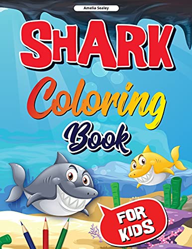 Shark Coloring Book for Kids: Shark Coloring Book, Cute and Fun Shark Coloring Pages for Kids, Stress Relieving and Relaxation Designs