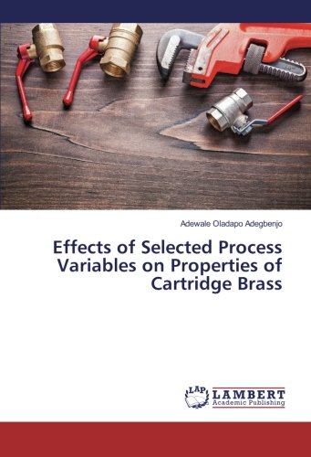 Effects of Selected Process Variables on Properties of Cartridge Brass