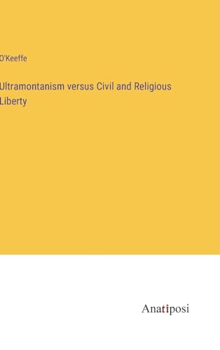 Ultramontanism versus Civil and Religious Liberty