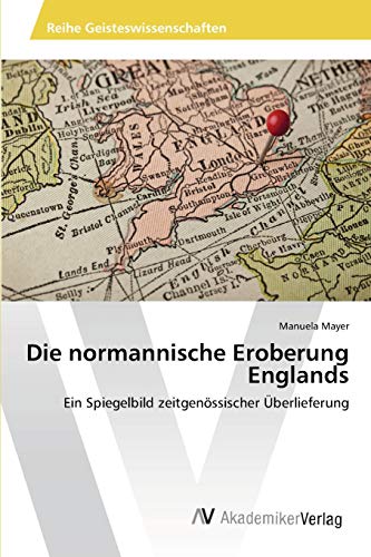 Die normannische Eroberung Englands: Ein Spiegelbild zeitgenössischer Überlieferung