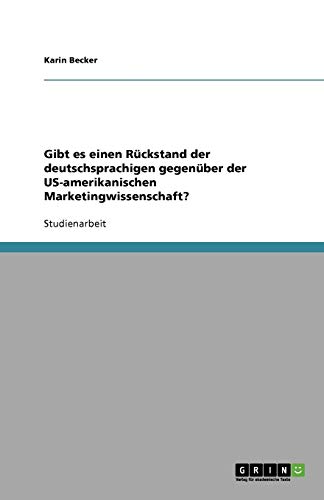 Gibt es einen Rückstand der deutschsprachigen gegenüber der US-amerikanischen Marketingwissenschaft?
