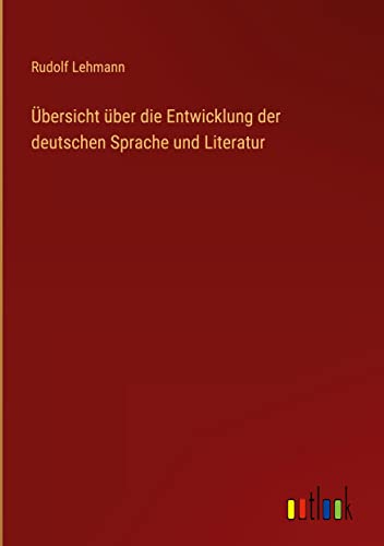 Übersicht über die Entwicklung der deutschen Sprache und Literatur