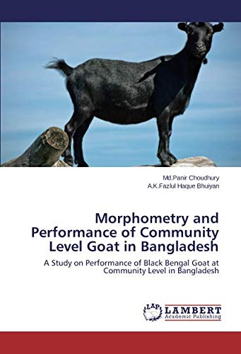 Morphometry and Performance of Community Level Goat in Bangladesh: A Study on Performance of Black Bengal Goat at Community Level in Bangladesh