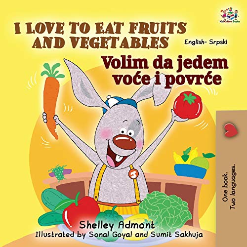 I Love to Eat Fruits and Vegetables (English Serbian Bilingual Book for Kids - Latin alphabet) (English Serbian Bilingual Collection - Latin Alphabet)
