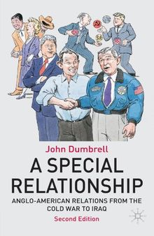 A Special Relationship: Anglo-American Relations from the Cold War to Iraq