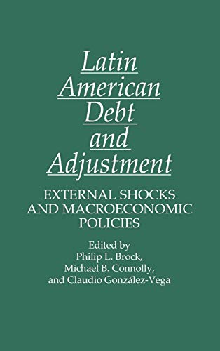 Latin American Debt and Adjustment: External Shocks and Macroeconomic Policies (Studies in Social Welfare Policies and)