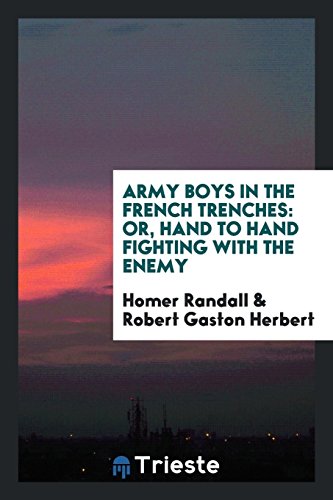 Army Boys in the French Trenches: Or, Hand to Hand Fighting with the Enemy