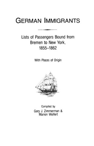 German Immigrants: Lists of Passengers Bound from Bremen to New York, 1855-1862, with Places of Origin