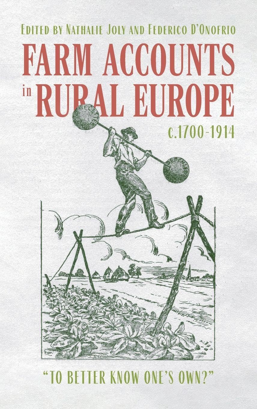 Farm Accounts in Rural Europe, c.1700-1914: To Better Know One's Own? (Boydell Studies in Rural History, 7)