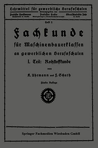 Fachkunde für Maschinenbauerklassen an gewerblichen Berufsschulen: I. Teil: Rohstoffkunde (Lehrmittel für gewerbliche Berufschulen, 2, Band 2)
