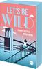 Let's be wild: Roman (Be-Wild-Serie, Band 1)