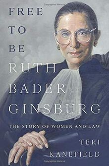 Free to Be Ruth Bader Ginsburg: The Story of Women and Law